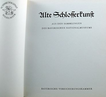 Alte Schlosserkunst - Aus den Sammlungen des Bayerischen Nationalmuseums