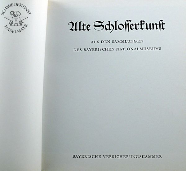 Alte Schlosserkunst - Aus den Sammlungen des Bayerischen Nationalmuseums